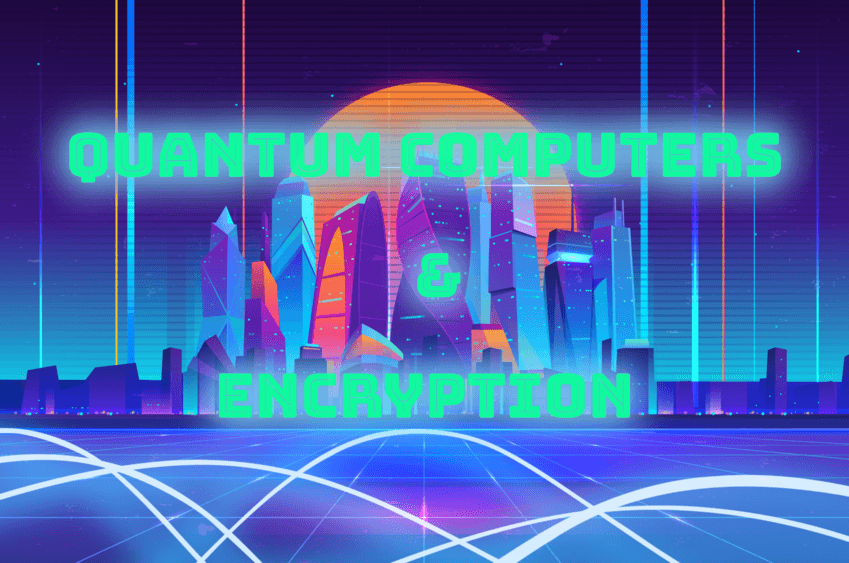 Neon synthwave skyline over a glowing grid, with green text reading "Quantum Computers & Encryption".